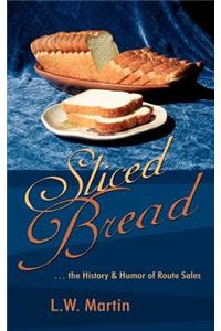 Sliced Bread: . the History & Humor of Route Sales