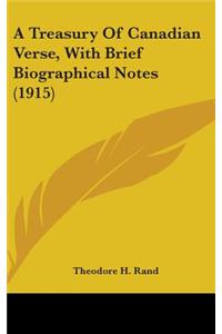 A Treasury Of Canadian Verse, With Brief Biographical Notes (1915)