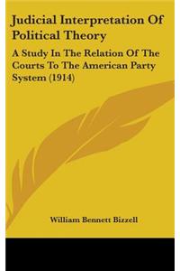 Judicial Interpretation Of Political Theory