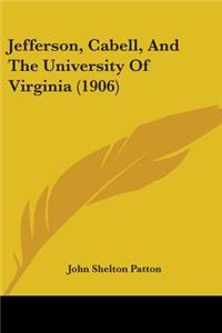 Jefferson, Cabell, And The University Of Virginia (1906)
