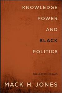 Knowledge, Power, and Black Politics