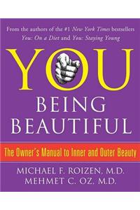 You: Being Beautiful: The Owner's Manual to Inner and Outer Beauty