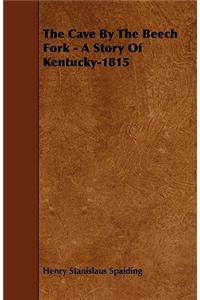 The Cave by the Beech Fork - A Story of Kentucky-1815