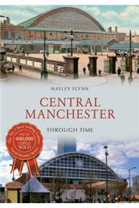 Central Manchester Through Time