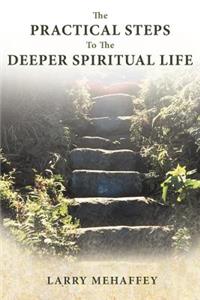 Practical Steps to the Deeper Spiritual Life