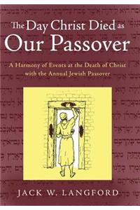 Day Christ Died as Our Passover