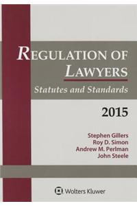 Regulation of Lawyers: Statutes & Standards 2015 Supplement