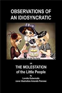 Observations of an Idiosyncratic or the Molestation of the Little People
