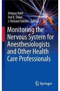 Monitoring the Nervous System for Anesthesiologists and Other Health Care Professionals