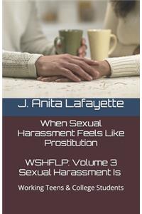 Wshflp: Sexual Harassment Is, Volume 3: For Working Teenagers