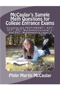 McCaulay's Sample Math Questions for College Entrance Exams including the PSAT/NMSQT*, SAT*, ACT*, SAT* Mathematics Level 1, and SAT* Mathematics Level 2