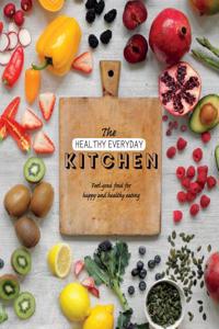 The Healthy Everyday Kitchen: Feel-good Food for Happy and Healthy Eating