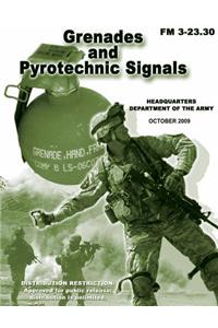 Grenades and Pyrotechnic Signals (FM 3-23.30)