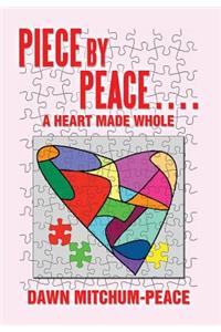 Piece by Peace....a Heart Made Whole