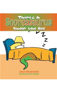 There's a Snoreasaurus Under the Bed