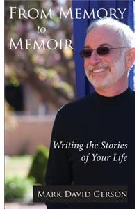 From Memory to Memoir: Writing the Stories of Your Life