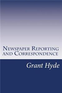 Newspaper Reporting and Correspondence