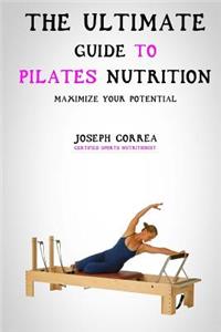 Ultimate Guide to Pilates Nutrition