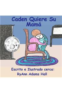 Caden Quiere Su Mamá