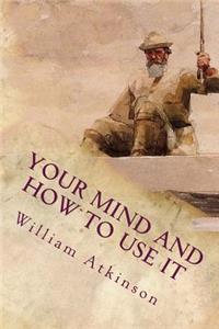 Your Mind and How to Use It