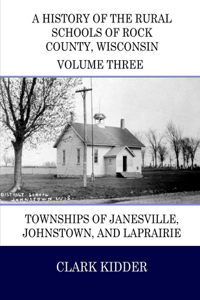 History of the Rural Schools of Rock County, Wisconsin