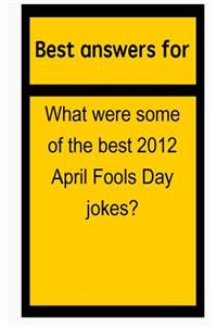 Best Answers for What Were Some of the Best 2012 April Fools Day Jokes?