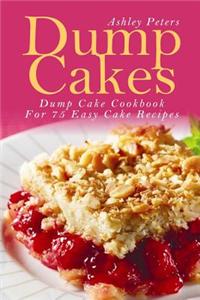 Dump Cakes: Dump Cake Cookbook for 75 Easy Cake Recipes