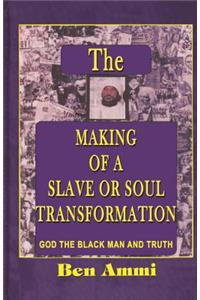 Making of A Slave Or Soul Transformation