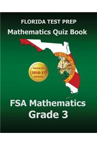 Florida Test Prep Mathematics Quiz Book FSA Mathematics Grade 3: Covers All the Skills of the Mathematics Florida Standards (Mafs)