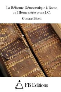 La Réforme Démocratique à Rome au IIIème siècle avant J.C.