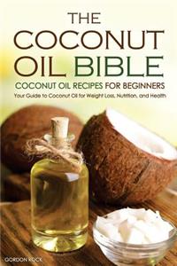 The Coconut Oil Bible - Coconut Oil Recipes for Beginners