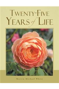 Twenty-Five Years of Life