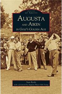 Augusta and Aiken in Golf's Golden Age