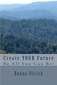 Create Your Future