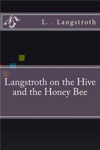 Langstroth on the Hive and the Honey Bee