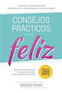 Consejos Prácticos Para Vivir Feliz