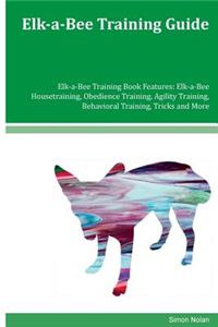 Elk-a-Bee Training Guide Elk-a-Bee Training Book Features