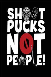 Shoot Pucks Not People