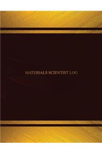 Materials Scientist Log (Log Book, Journal - 125 pgs, 8.5 X 11 inches)