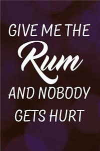 Give Me the Rum and Nobody Gets Hurt