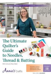 The Ultimate Quilter's Guide to Needles, Thread & Batting Class DVD
