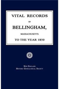 Vital Records of Bellingham, Massachusetts, to the Year 1850
