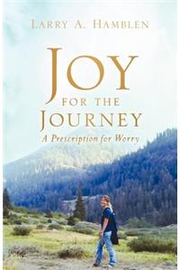 JOY FOR THE JOURNEY-A Prescription for Worry