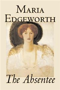 The Absentee by Maria Edgeworth, Fiction, Classics, Literary