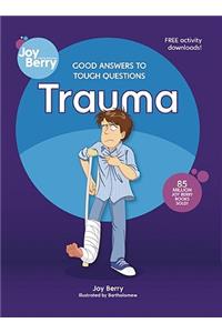 Good Answers to Tough Questions: Trauma