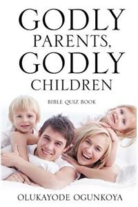 Godly Parents, Godly Children