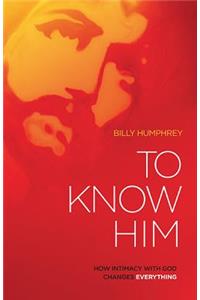 To Know Him