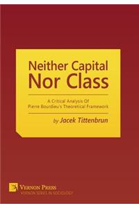 Neither Capital, Nor Class