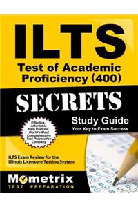 Ilts Test of Academic Proficiency (400) Secrets Study Guide