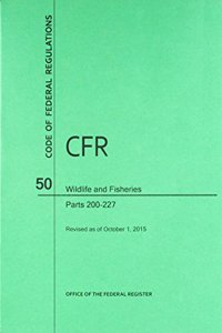 Code of Federal Regulations Title 50, Wildlife and Fisheries, Parts 200-599, 2015